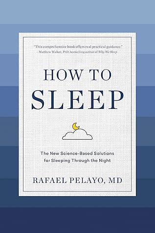 How to Sleep: The New Science-Based Solutions for Sleeping Through the Night