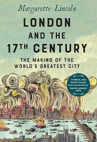 London and the Seventeenth Century: The Making of the World's Greatest City