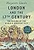 London and the Seventeenth Century: The Making of the World's Greatest City