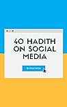 40 Hadith on Social Media: Islamic Guidance on Social Media