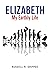 ELIZABETH My Earthly Life by 0 Russell R. Shippee 0