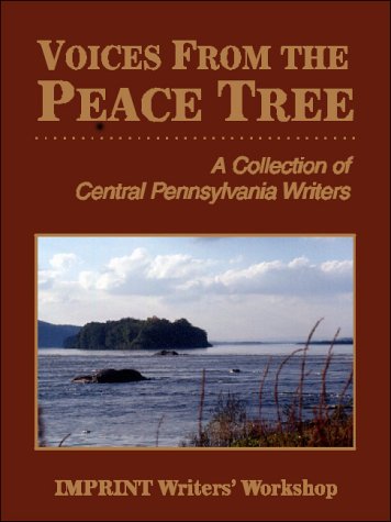 Voices From The Peace Tree : A Collection of Central Pennsylvania Writers