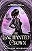 The Enchanted Crown (The Stolen Kingdom, #4)