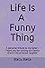 Life Is A Funny Thing by Stella Stella