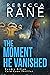 The Moment He Vanished (Ken...