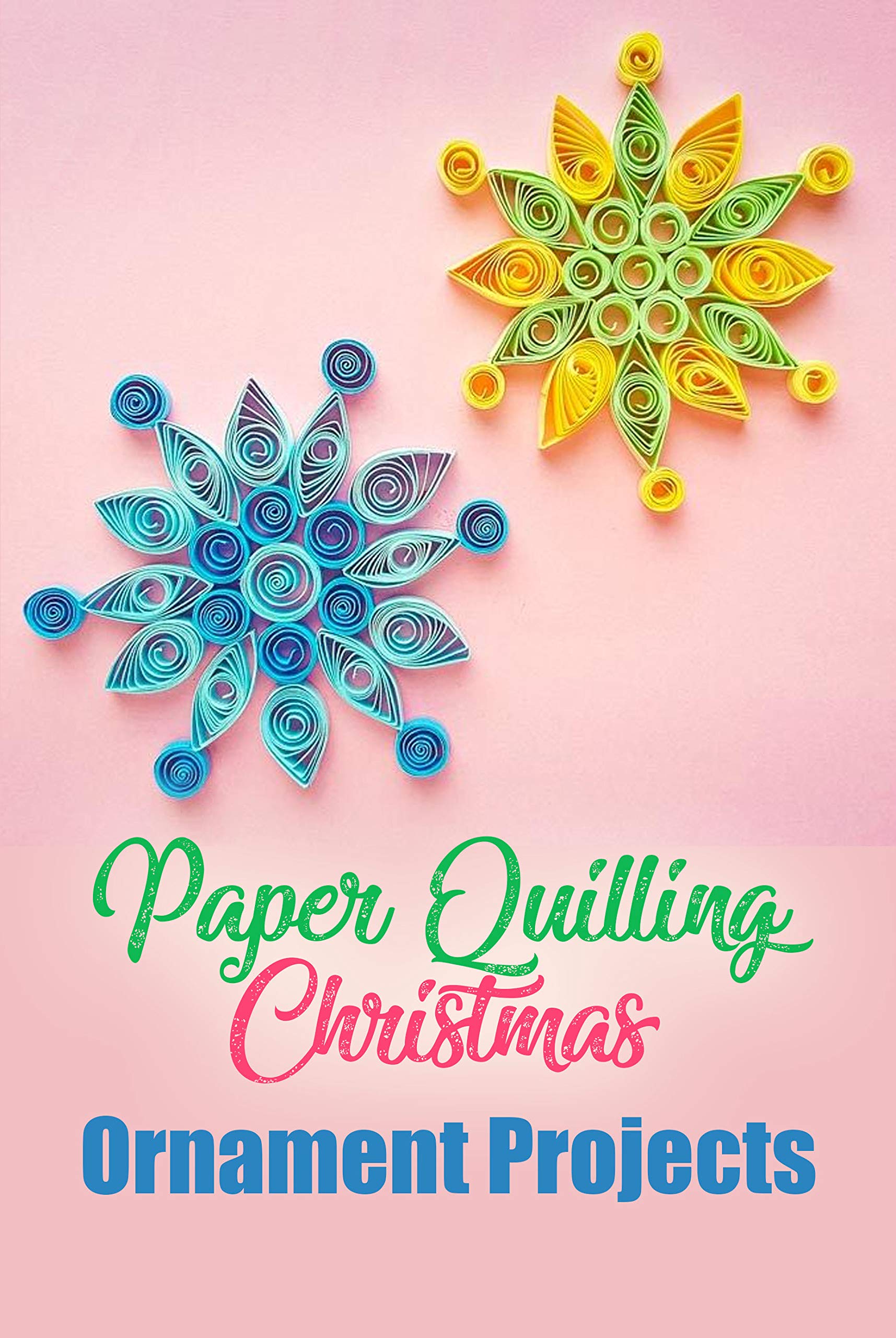 Paper Quilling Christmas Ornament Projects: Gift for Christmas (Kindle Edition)