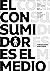 El Consumidor Es El Medio