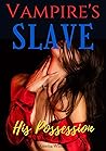 Vampire's Slave : His Possession Vampire's Slave : His Possession