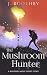 The Mushroom Hunter by J. Boothby