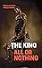 The king: All or Nothing