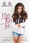 Kiss This Too by Anne Mercier