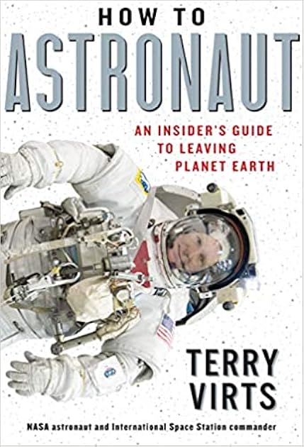 How to Astronaut: An Insider's Guide to Leaving Planet Earth