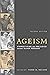 Ageism, second edition: Ste...
