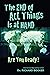 The End of All Things Is at Hand: Are You Ready?