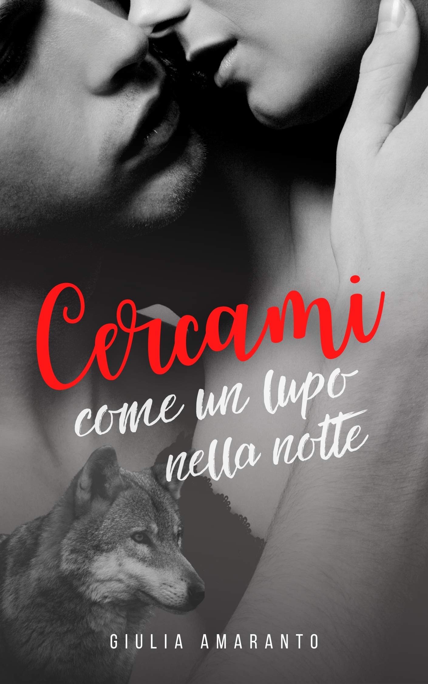 Cercami come un lupo nella notte : Il piacere femminile si risveglia con la luna (Italian Edition)