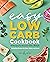 The Easy Low-Carb Cookbook: 130 Recipes for Any Low-Carb Lifestyle
