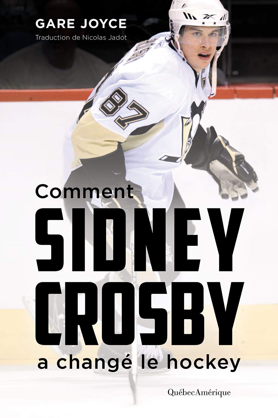 Comment Sidney Crosby a changé le hockey (French Edition)