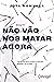Não vão nos matar agora by Jota Mombaça