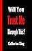 Will You Trust Me Through This?