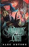 The Shadows of Dust by Alec Hutson The Shadows of Dust by Alec Hutson