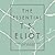 The Essential T.S. Eliot by T.S. Eliot The Essential T.S. Eliot by T.S. Eliot