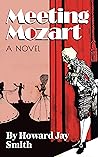 Meeting Mozart by Howard Jay Smith
