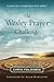 The Wesley Prayer Challenge Participant Book: 21 Days to a Closer Walk with Christ