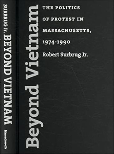 Beyond Vietnam: The Politics of Protest in Massachusetts, 1974-1990 (Culture, Politics, and the Cold War)