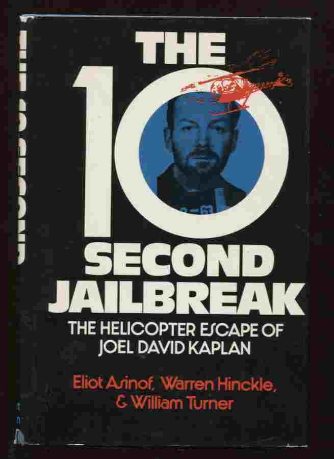 The 10-second jailbreak;: The helicopter escape of Joel David Kaplan