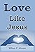 Love Like Jesus