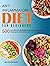 Anti-Inflammatory Diet for Beginners: 500 Quick and Easy Beginners Anti-Inflammatory Weight Loss Recipes to Fight Inflammation, Preventing Disease and Stay Healthy