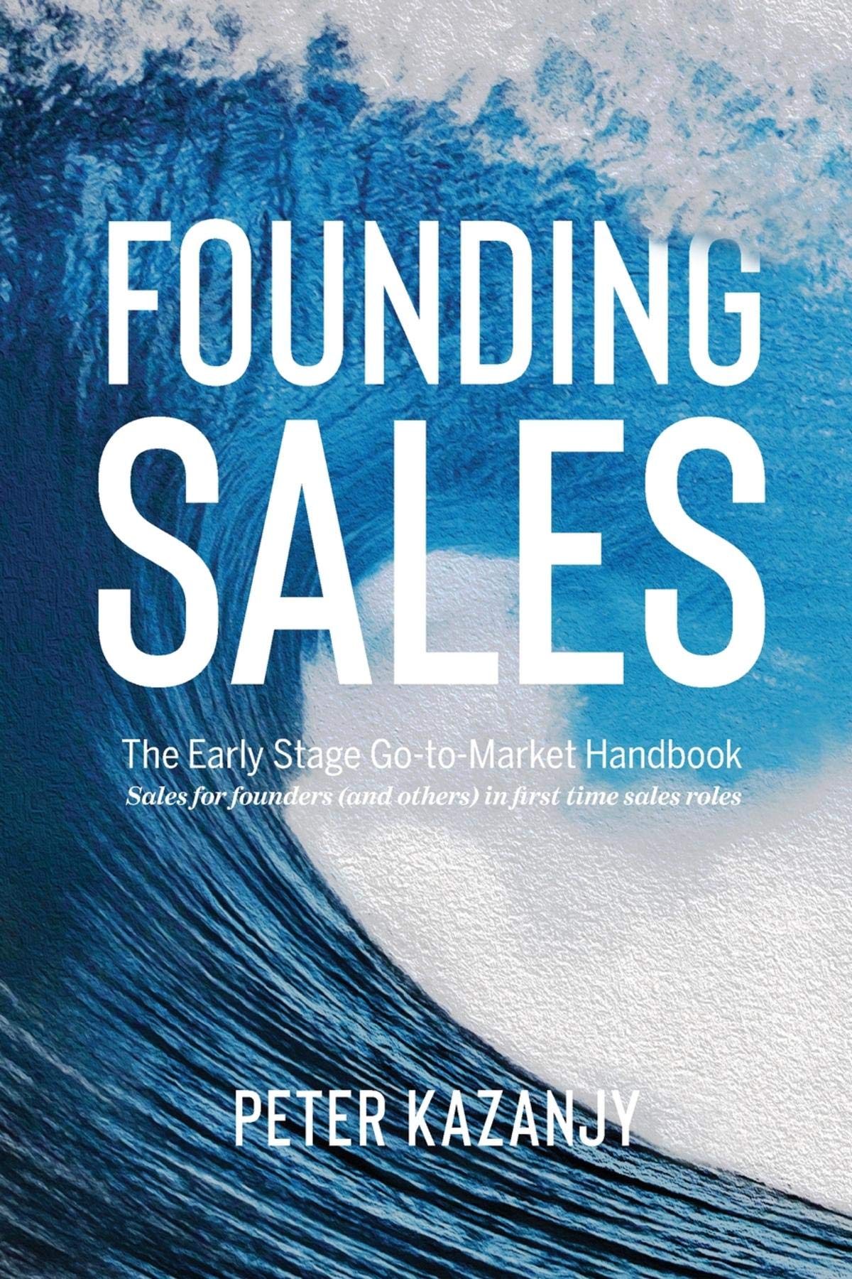 Founding Sales: The Early Stage Go-to-Market Handbook (Kindle Edition)