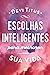 Escolhas inteligentes para melhorar a sua vida (Portuguese Edition)