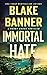 Immortal Hate (Harry Bauer ...