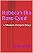 Rebecah the Rose-Eyed: A Mo...