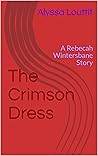 The Crimson Dress: A Rebecah Wintersbane Story (The Rebecah Wintersbane Collection Book 2)