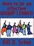 How To Be an Effective Group Leader by Bill D. Schul
