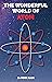 THE WONDERFUL WORLD OF ATOM