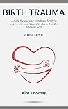 Book cover for Birth Trauma (Second Edition): A guide for you, your friends and family to coping with post-traumatic stress disorder following birth