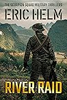 River Raid (The Scorpion Squad Military Thrillers Book 4) River Raid (The Scorpion Squad Military Thrillers Book 4)