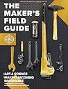 The Maker's Field Guide by Christopher   Armstrong