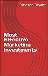 Most Effective Marketing Investments by Cameron Bryant