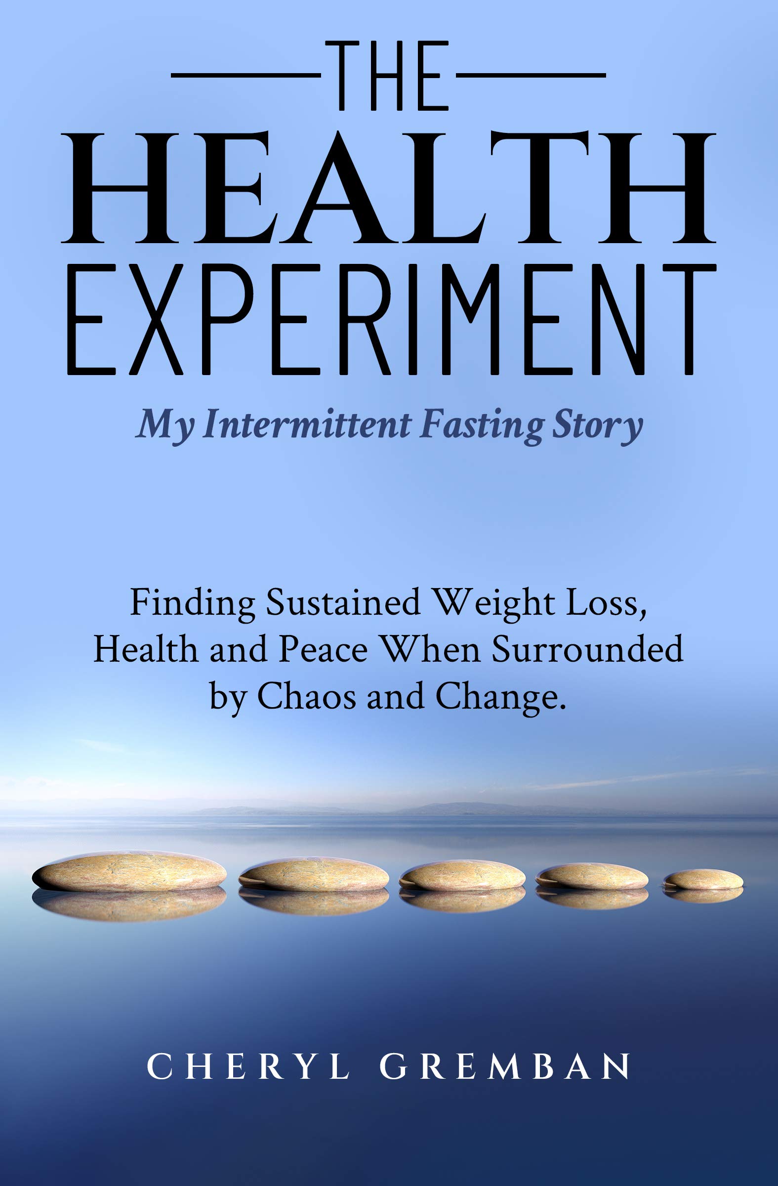 The Health Experiment: My Intermittent Fasting Story (Kindle Edition)