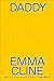 Daddy by Cline Emma Daddy by Cline Emma