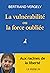 La vulnérabilité ou la force oubliée (French Edition)