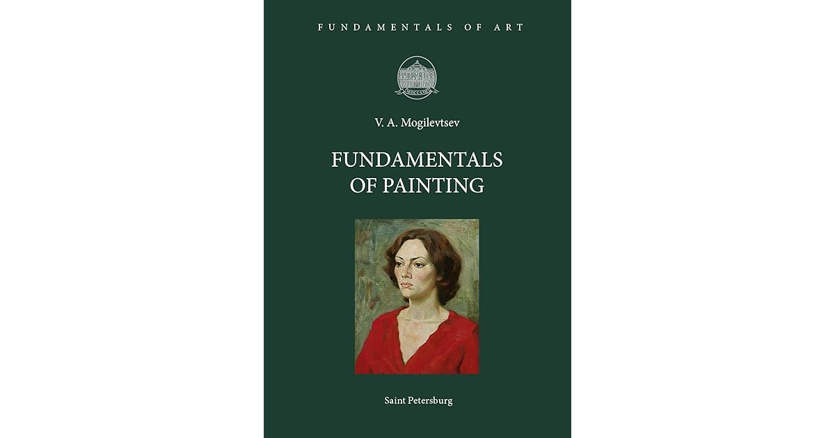 Fundamentals of Painting Textbook by Vladimir Mogilevtsev