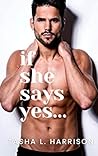 If She Says Yes by Tasha L. Harrison