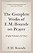 The Complete Works of E.M. Bounds on Prayer by E.M. Bounds