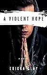 A Violent Hope by Ericka Clay