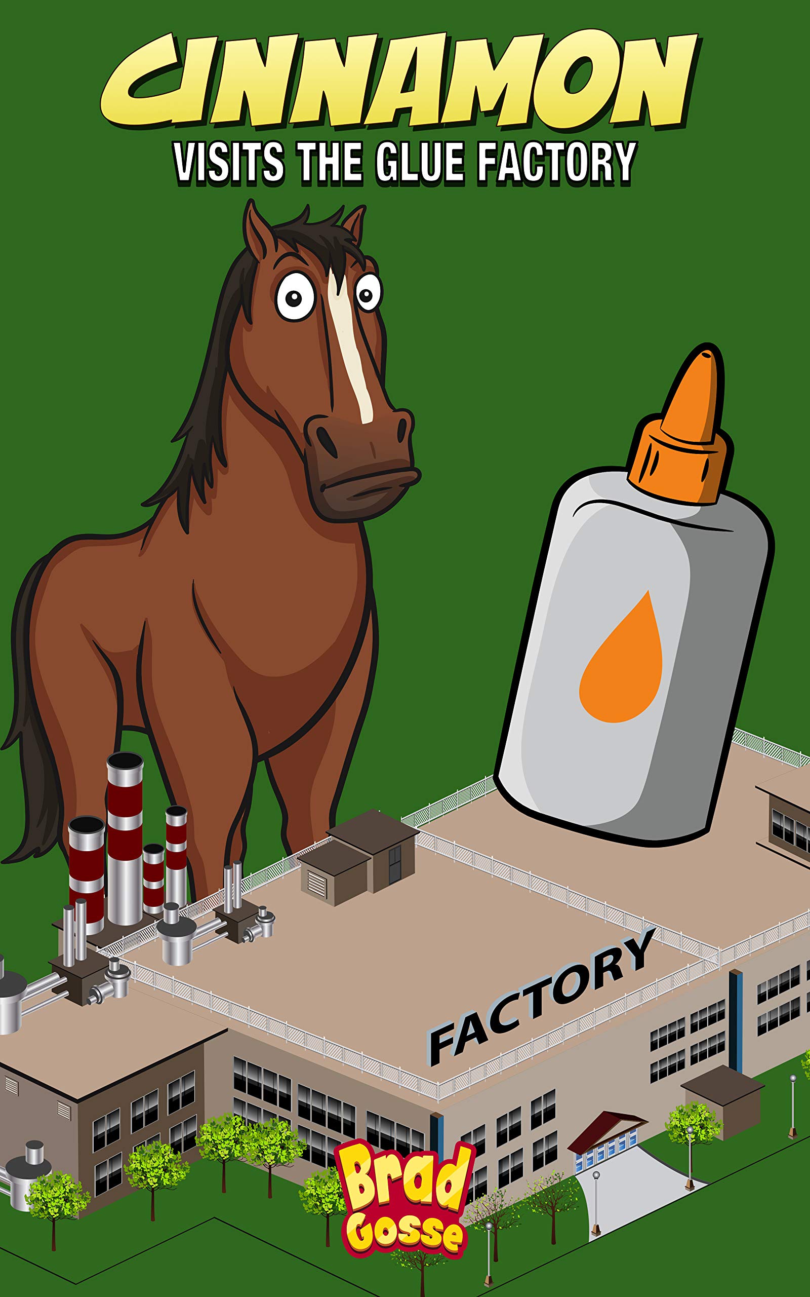 Cinnamon: Visits The Glue Factory (Rejected Children's Books)